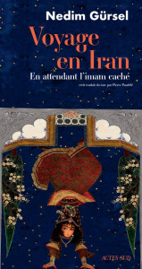 Voyage en Iran. En attendant l'imam caché - Gürsel Nedim ; Pandelé Pierre