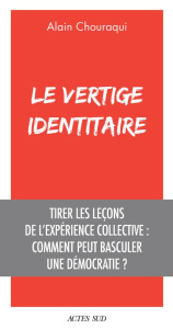 Le Vertige identitaire. Tirer les leçons de l'expérience collective : comment peut basculer une démo - Chouraqui Alain