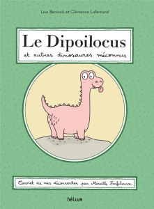 Dipoilocus et autres dinosaures méconnus - Benincà Lise ; Lallemand Clémence