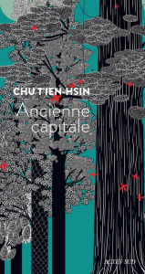 Ancienne capitale - Chu T'ien-Hsin ; Pino Angel ; Rabut Isabelle