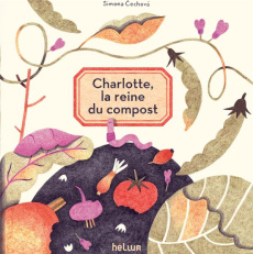 Charlotte, la reine du compost - Cechova Simona ; Viard Katarína