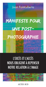 Manifeste pour une post-photographie - Fontcuberta Joan ; Fernandez Emilie
