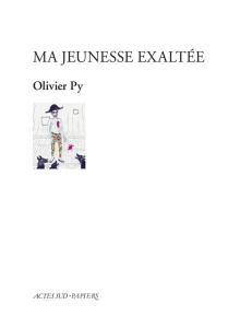 Ma jeunesse exaltée - Py Olivier