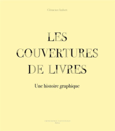 Les Couvertures de livres. Une histoire graphique - Imbert Clémence