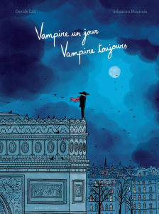 Vampire un jour, vampire toujours - Cali Davide ; Mourrain Sébastien