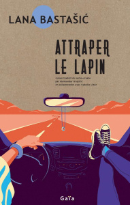 Attraper le lapin - Bastasic Lana ; Grujicic Aleksandar ; Liber Isabel