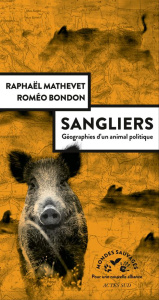 Sangliers. Géographies d'un animal politique - Mathevet Raphaël ; Bondon Roméo