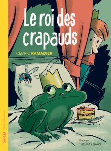 Le roi des crapauds - Ramadier Cédric ; Baas Thomas