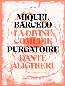 La Divine Comédie. Purgatoire - Barcelo Miquel ; Alighieri Dante ; Robert Danièle