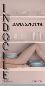 Indocile - Spiotta Dana ; Gentric Yoann