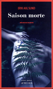 Saison morte. Mélancolie blanche - Sund Erik Axl ; Cassaigne Rémi