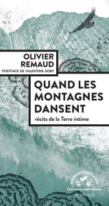 Quand les montagnes dansent. Récits de la Terre intime - Remaud Olivier ; Goby Valentine