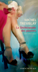 La Shéhérazade des pauvres - Tremblay Michel