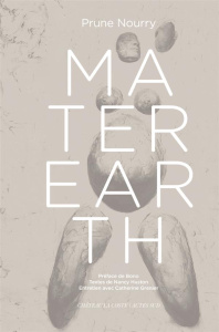 Mater Earth. Edition bilingue français-anglais - Nourry Prune ; Grenier Catherine ; Huston Nancy