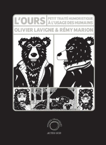 L'ours. Petit traité humoristique à l'usage des humains - Lavigne Olivier ; Marion Rémy