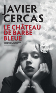 Terra Alta Tome 3 : Le Château de Barbe-Bleue - Cercas Javier ; Grujicic Aleksandar ; Louesdon Kar