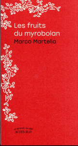 Les fruits du myrobolan - Martella Marco