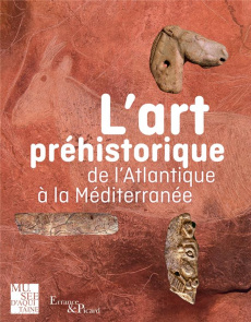L'art préhistorique. De l'Atlantique à la Méditerranée - Mistrot Vincent ; Hurmic Pierre ; Carvalho Aida ;