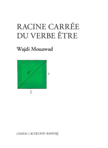 Racine carrée du verbe être - Mouawad Wajdi