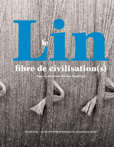 Le lin, fibre de civilisation(s) - Camilleri Alain