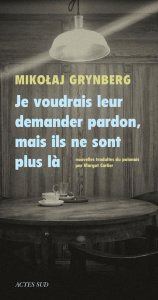 Je voudrais leur demander pardon, mais ils ne sont plus là - Grynberg Mikolaj ; Carlier Margot