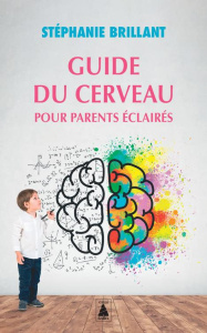 Guide du cerveau pour parents éclairés - Brillant Stéphanie
