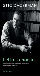 Lettres choisies - Dagerman Stig ; Gouchet Olivier ; Le Manchec Claud