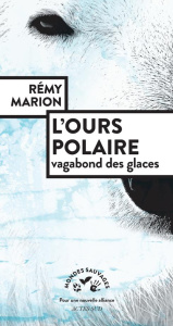 L'ours polaire. Vagabond des glaces - Marion Rémy