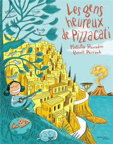 Les gens heureux de Pizzacati - Ramadier Mathilde ; Perroud Benoît