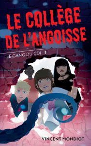 Le Gang du CDI Tome 1 : Le collège de l'angoisse - Mondiot Vincent ; Vidal Oriol