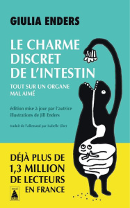 Le charme discret de l'intestin. Tout sur un organe mal aimé, Edition actualisée - Enders Giulia ; Enders Jill ; Liber Isabelle