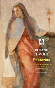 Pontormo. Portrait d'un peintre à Florence au XVIe siècle - Le Mollé Roland