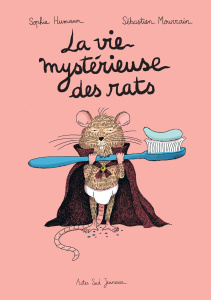 La vie mystérieuse des rats - Humann Sophie ; Mourrain Sébastien