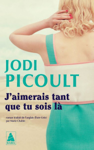 J'aimerais tant que tu sois là - Picoult Jodi