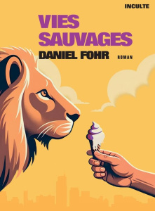 Vies sauvages - Fohr Daniel