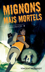 Le Gang du CDI Tome 4 : Mignons mais mortels - Mondiot Vincent