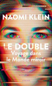 Le Double. Voyage dans le Monde miroir - Klein Naomi ; Weis Cédric