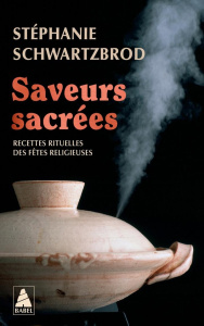 Saveurs sacrées. Recettes rituelles des fêtes religieuses - Schwartzbrod Stéphanie