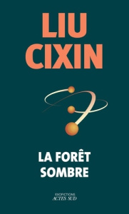 Le problème à trois corps Tome 2 : La forêt sombre - Liu Cixin ; Gaffric Gwennaël