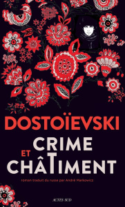 Crime et châtiment - Dostoïevski Fédor Mikhaïlovitch ; Markowicz André