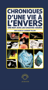 Chroniques d'une vie à l'envers. Une nuit avec les chauves-souris - Cazes Sébastien ; Tillon Laurent