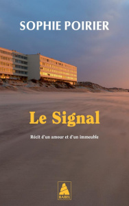 Le signal. Récit d'un amour et d'un immeuble - Poirier Sophie