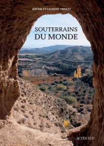 Souterrains du monde - Triolet Jérôme ; Triolet Laurent