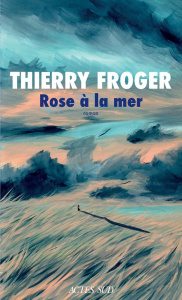 Rose à la mer - Froger Thierry