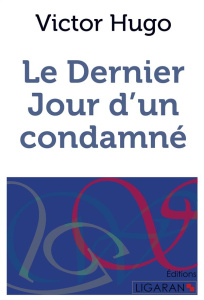Le dernier jour d'un condamné - Hugo Victor