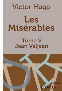 Les Misérables Tome 5 : Jean Valjean - Hugo Victor