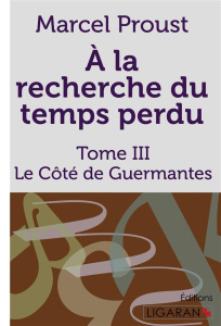 A la recherche du temps perdu Tome 3 : Le Côté de Guermantes - Proust Marcel