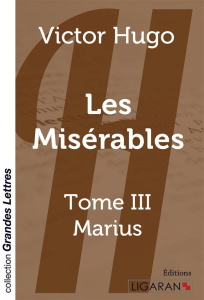 Les Misérables Tome 3 : Marius [EDITION EN GROS CARACTERES - Hugo Victor