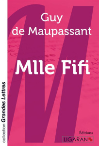 Mademoiselle Fifi. Recueil de nouvelles [EDITION EN GROS CARACTERES - Maupassant Guy de