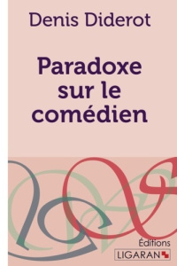 Paradoxe sur le comédien - Diderot Denis